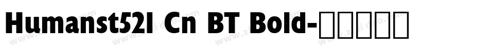 Humanst521 Cn BT Bold字体转换